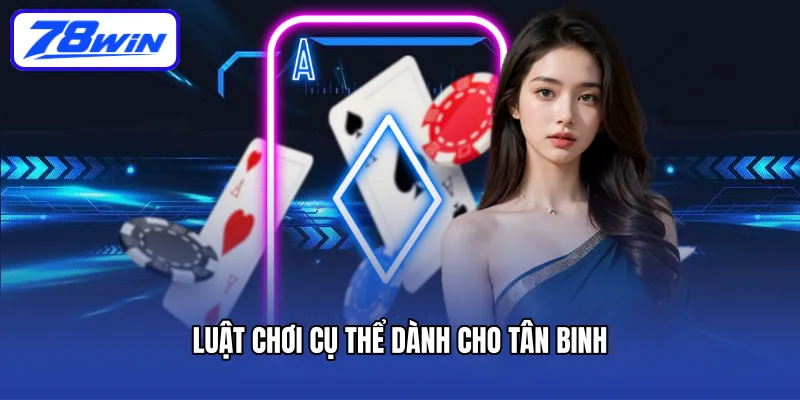 Luật chơi cụ thể dành cho tân binh