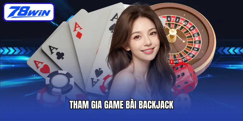 tham-gia-game-bai-backjack